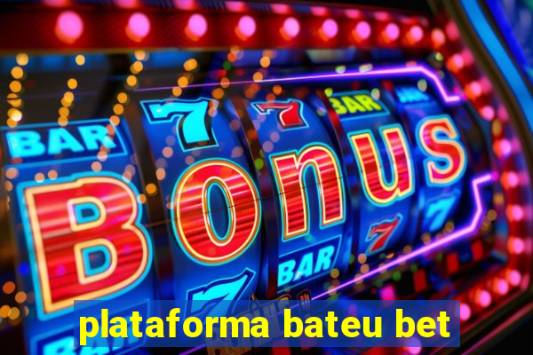 plataforma bateu bet
